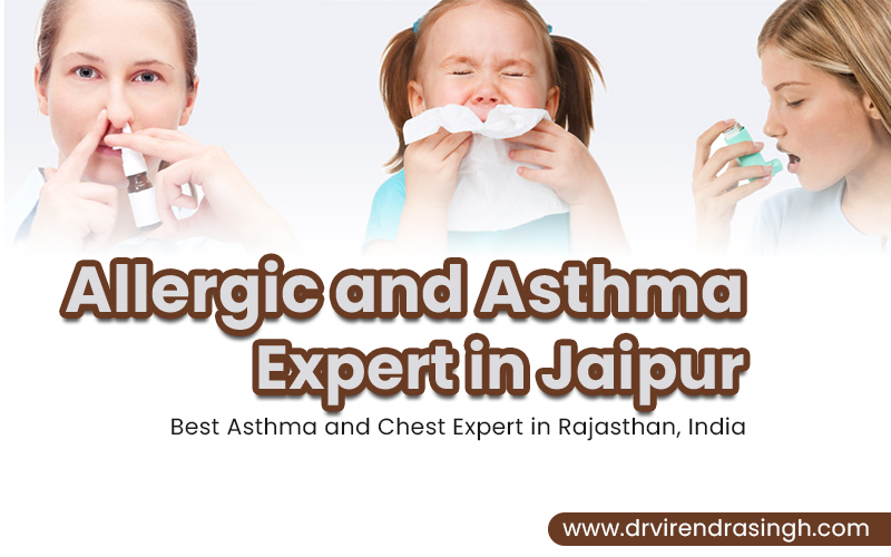 Allergic and Asthma Expert in Jaipur Asthma Treatment Dr. Virendra Singh