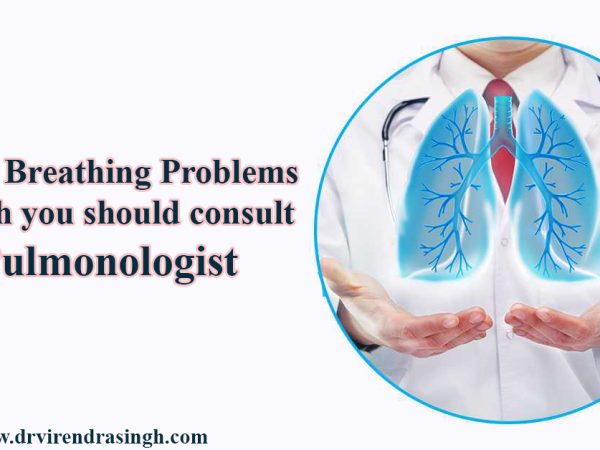Critical Breathing Problems in which you should consult A Pulmonologist