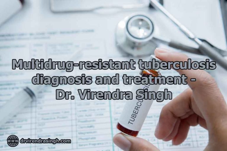 Multidrugresistant tuberculosis diagnosis and treatment Dr. Virendra