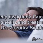 Sleep disorders Causes, diagnosis, and treatment