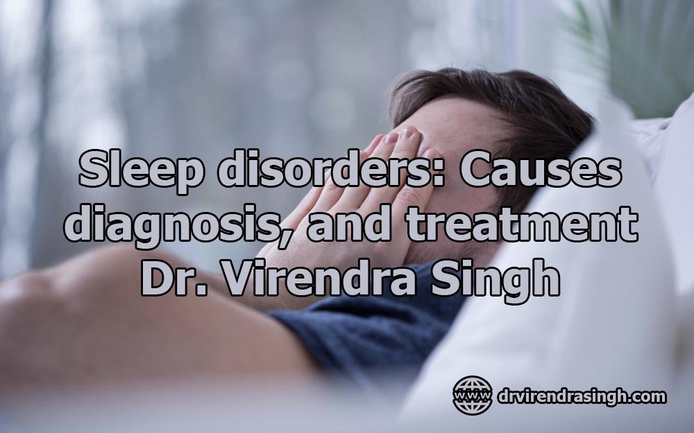 Sleep disorders Causes, diagnosis, and treatment