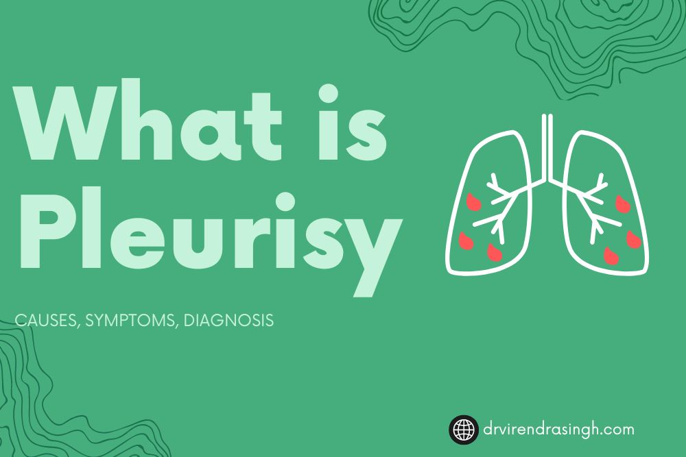 What is Pleurisy: Causes, Symptoms, Diagnosis - Dr. Virendra Singh